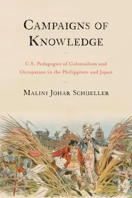 Kampanie wiedzy: Amerykańska pedagogika kolonializmu i okupacji na Filipinach i w Japonii - Campaigns of Knowledge: U.S. Pedagogies of Colonialism and Occupation in the Philippines and Japan