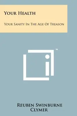 Twoje zdrowie: Zdrowie psychiczne w erze zdrady - Your Health: Your Sanity In The Age Of Treason