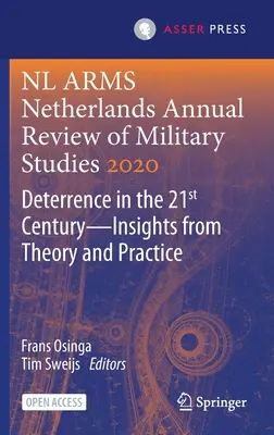 NL Arms Netherlands Annual Review of Military Studies 2020: Odstraszanie w XXI wieku - spostrzeżenia z teorii i praktyki - NL Arms Netherlands Annual Review of Military Studies 2020: Deterrence in the 21st Century--Insights from Theory and Practice