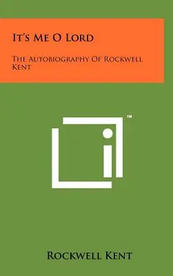 To ja, Panie: Autobiografia Rockwella Kenta - It's Me O Lord: The Autobiography Of Rockwell Kent