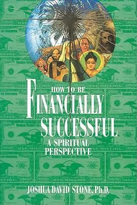 Jak odnieść sukces finansowy: Duchowa perspektywa - How to Be Financially Successful: A Spiritual Perspective