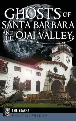 Duchy z Santa Barbara i doliny Ojai - Ghosts of Santa Barbara and the Ojai Valley