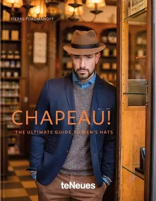 Chapeau! Najlepszy przewodnik po męskich kapeluszach - Chapeau!: The Ultimate Guide to Men's Hats