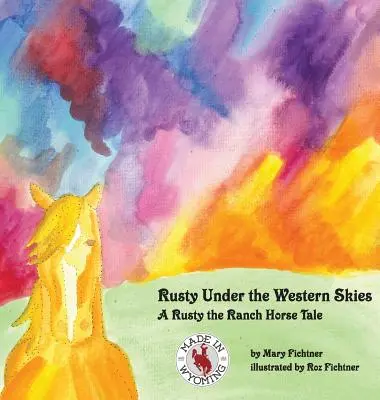 Rusty Under the Western Skies: Opowieść o koniu z rancza - Rusty Under the Western Skies: A Rusty the Ranch Horse Tale