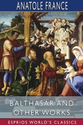 Baltazar i inne dzieła (Esprios Classics) - Balthasar and Other Works (Esprios Classics)