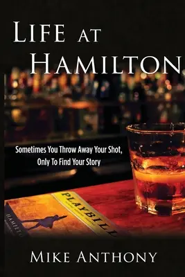 Życie w Hamilton: Czasami wyrzucasz swój strzał, tylko po to, by znaleźć swoją historię - Life at Hamilton: Sometimes You Throw Away Your Shot, Only to Find Your Story