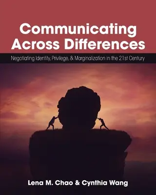 Komunikacja ponad różnicami: Negocjowanie tożsamości, przywilejów i marginalizacji w XXI wieku - Communicating Across Differences: Negotiating Identity, Privilege, and Marginalization in the 21st Century