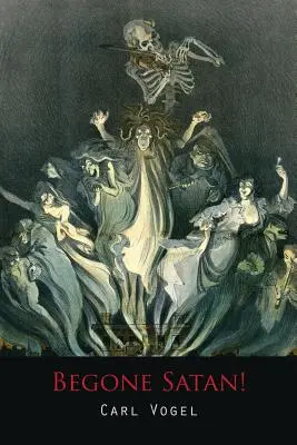 Precz z szatanem! Poruszająca opowieść o diabelskim opętaniu - Begone Satan! a Soul-Stirring Account of Diabolical Possession