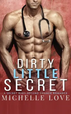 Dirty Little Secret: Sekretne dziecko - romans drugiej szansy - Dirty Little Secret: A Secret Baby - Second Chance Romance