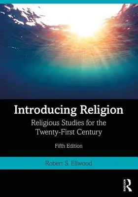 Wprowadzenie do religii: Studia religijne dla dwudziestego pierwszego wieku - Introducing Religion: Religious Studies for the Twenty-First Century