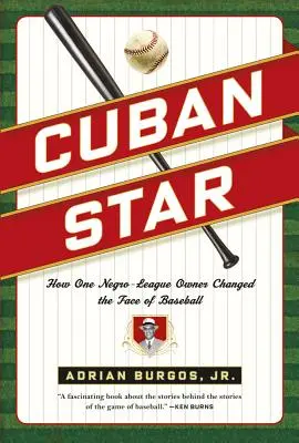 Kubańska gwiazda: Jak jeden właściciel Negro-League zmienił oblicze baseballu - Cuban Star: How One Negro-League Owner Changed the Face of Baseball