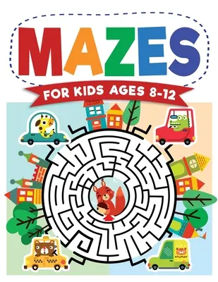 Mazes For Kids Ages 8-12: Maze Activity Book 8-10, 9-12, 10-12 years olds Workbook for Children with Games, Puzzles, and Problem-Solving (Maze Le - Mazes For Kids Ages 8-12: Maze Activity Book 8-10, 9-12, 10-12 year olds Workbook for Children with Games, Puzzles, and Problem-Solving (Maze Le