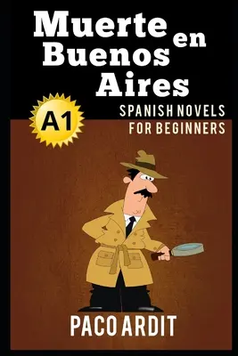 Powieści hiszpańskie: Muerte en Buenos Aires (Powieści hiszpańskie dla początkujących - A1) - Spanish Novels: Muerte en Buenos Aires (Spanish Novels for Beginners - A1)