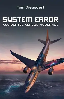 Błąd systemu: Accidentes Areos Modernos - System Error: Accidentes Areos Modernos