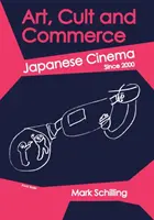 Sztuka, kult i handel: Kino japońskie od 2000 roku - Art, Cult and Commerce: Japanese Cinema Since 2000