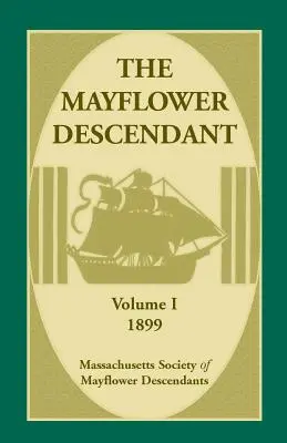 The Mayflower Descendant, tom 1, 1899 - The Mayflower Descendant, Volume 1, 1899