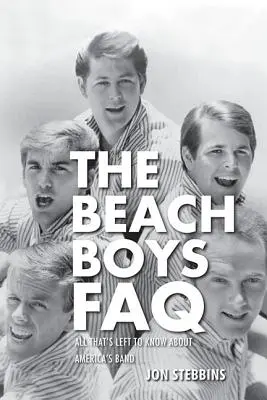 The Beach Boys FAQ: Wszystko, co warto wiedzieć o amerykańskim zespole - The Beach Boys FAQ: All That's Left to Know About America's Band