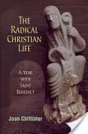 Radykalne życie chrześcijańskie: Rok ze świętym Benedyktem - Radical Christian Life: A Year with Saint Benedict