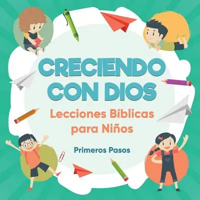 Creciendo con Dios: Lekcje biblijne dla dzieci - Creciendo con Dios: Lecciones Bblicas Para Nios