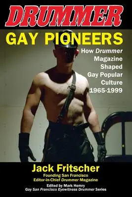 Gejowscy pionierzy: Jak magazyn Drummer kształtował gejowską kulturę popularną w latach 1965-1999 - Gay Pioneers: How Drummer Magazine Shaped Gay Popular Culture 1965-1999