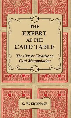 Ekspert przy karcianym stole - klasyczny traktat o manipulowaniu kartami - The Expert at the Card Table - The Classic Treatise on Card Manipulation