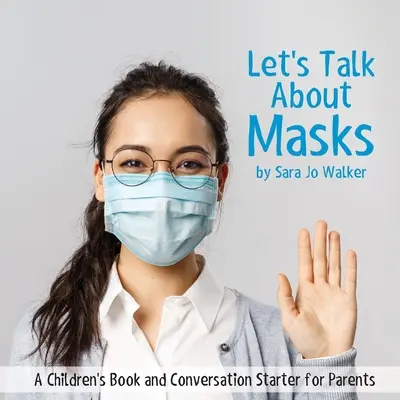 Porozmawiajmy o maskach: Książka dla dzieci i początek rozmowy dla rodziców - Let's Talk About Masks: A Children's Book and Conversation Starter for Parents