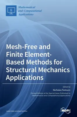 Metody bezsiatkowe i oparte na elementach skończonych w zastosowaniach mechaniki strukturalnej - Mesh-Free and Finite Element-Based Methods for Structural Mechanics Applications