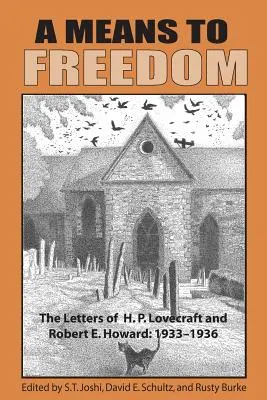 A Means to Freedom: Listy H. P. Lovecrafta i Roberta E. Howarda (tom 2) - A Means to Freedom: The Letters of H. P. Lovecraft and Robert E. Howard (Volume 2)