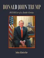 Donald John Trump: Pamiętnik stabilnego geniusza - Donald John Trump: MEMEoir of a Stable Genius