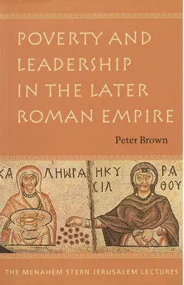 Ubóstwo i przywództwo w późniejszym Cesarstwie Rzymskim - Poverty and Leadership in the Later Roman Empire