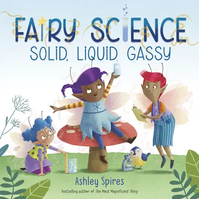 Ciało stałe, ciecz, gaz! (Bajkowa opowieść naukowa) - Solid, Liquid, Gassy! (a Fairy Science Story)