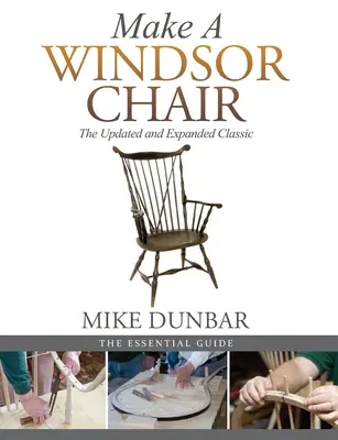 Zrób krzesło Windsor: Zaktualizowany i rozszerzony klasyk - Make a Windsor Chair: The Updated and Expanded Classic