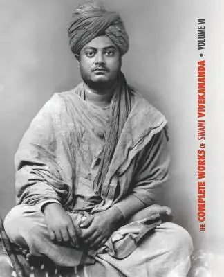 Dzieła zebrane Swamiego Vivekanandy, tom 6: Wykłady i dyskursy, Notatki z wykładów, Pisma: Proza i wiersze - oryginał i - The Complete Works of Swami Vivekananda, Volume 6: Lectures and Discourses, Notes of Class Talks and Lectures, Writings: Prose and Poems - Original an