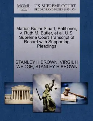 Marion Butler Stuart, składająca petycję, V. Ruth M. Butler, et al. Sąd Najwyższy Stanów Zjednoczonych, transkrypcja akt wraz z pismami uzupełniającymi - Marion Butler Stuart, Petitioner, V. Ruth M. Butler, et al. U.S. Supreme Court Transcript of Record with Supporting Pleadings