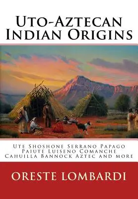 Pochodzenie Indian Uto-Aztecan: Ute Tubatulabal Tongva Tataviam Shoshone Serrano Paiute Luiseno Kawaiisu Comanche Cahuilla inne - Uto-Aztecan Indian Origins: Ute Tubatulabal Tongva Tataviam Shoshone Serrano Paiute Luiseno Kawaiisu Comanche Cahuilla others