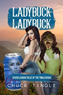 Ladybuck On Ladybuck: Siedem lesbijskich opowieści z Tingleverse - Ladybuck On Ladybuck: Seven Lesbian Tales Of The Tingleverse