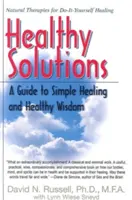 Zdrowe rozwiązania: Przewodnik po prostym uzdrawianiu i zdrowej mądrości - Healthy Solutions: A Guide to Simple Healing and Healthy Wisdom