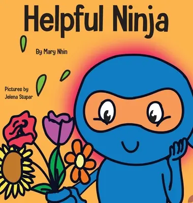 Pomocny Ninja: Książka dla dzieci o dbaniu o siebie i miłości własnej - Helpful Ninja: A Children's Book About Self Care and Self Love