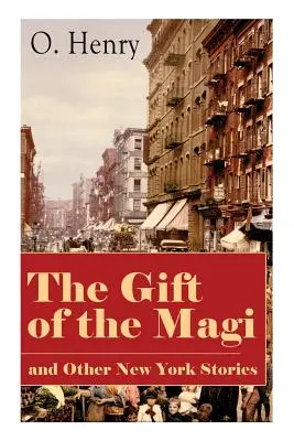 Dar Mędrców i inne nowojorskie opowieści: The Skylight Room, The Voice of The City, The Cop and the Anthem, A Retrieved Information, The Last L - The Gift of the Magi and Other New York Stories: The Skylight Room, The Voice of The City, The Cop and the Anthem, A Retrieved Information, The Last L