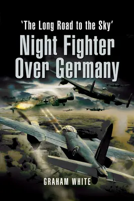 Nocny myśliwiec nad Niemcami: Długa droga do nieba - Night Fighter Over Germany: The Long Road to the Sky