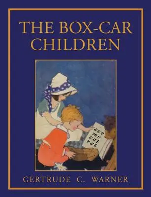 The Box Car Children: Faksymile pierwszego wydania z 1924 roku z kolorowymi ilustracjami - The Box Car Children: Facsimile of 1924 First Edition with Illustrations in Color