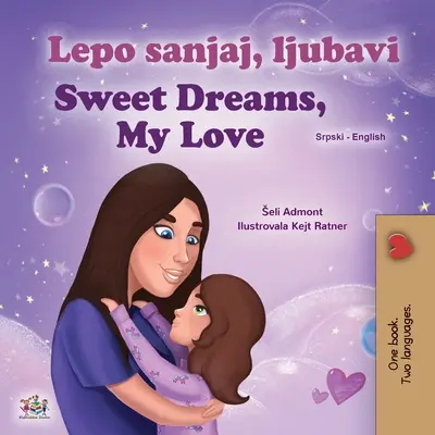 Sweet Dreams, My Love (serbsko-angielska dwujęzyczna książka dla dzieci - alfabet łaciński) - Sweet Dreams, My Love (Serbian English Bilingual Children's Book - Latin Alphabet)