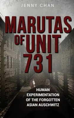 Marutas z Jednostki 731: Eksperymenty na ludziach w zapomnianym azjatyckim Auschwitz - Marutas of Unit 731: Human Experimentation of the Forgotten Asian Auschwitz