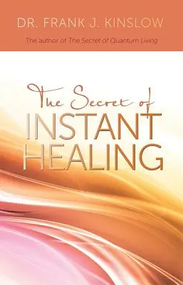 Sekret natychmiastowego uzdrawiania - Secret of Instant Healing