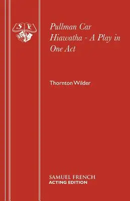 Pullman Car Hiawatha - sztuka w jednym akcie - Pullman Car Hiawatha - A Play in One Act