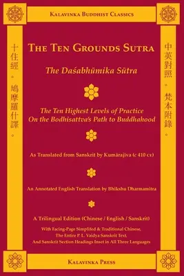 Sutra Dziesięciu Podstaw (trójjęzyczna): Sutra Dasabhumika - Dziesięć najwyższych poziomów praktyki na ścieżce bodhisattwy - The Ten Grounds Sutra (Trilingual): The Dasabhumika Sutra - The Ten Highest Levels of Practice on the Bodhisattva Path