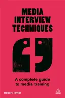 Techniki wywiadów medialnych: Kompletny przewodnik po szkoleniu medialnym - Media Interview Techniques: A Complete Guide to Media Training