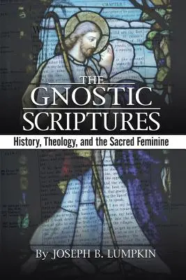 Pisma gnostyckie: Historia, teologia i święta kobiecość - The Gnostic Scriptures: History, Theology, and the Sacred Feminine