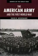 Armia amerykańska i pierwsza wojna światowa - The American Army and the First World War