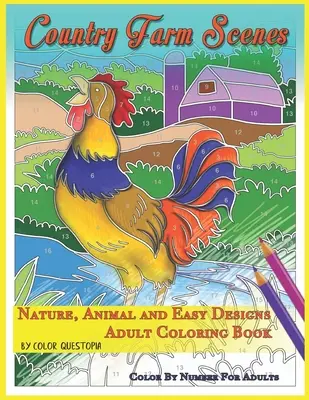 Sceny wiejskiej farmy do pokolorowania dla dorosłych - przyroda, zwierzęta i łatwe wzory - kolorowanka dla dorosłych - Country Farm Scenes Color By Number For Adults - Nature, Animal and Easy Designs - Adult Coloring Book